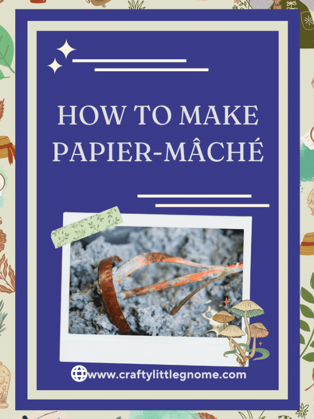 HOW TO MAKE PAPIER-MÂCHÉ
