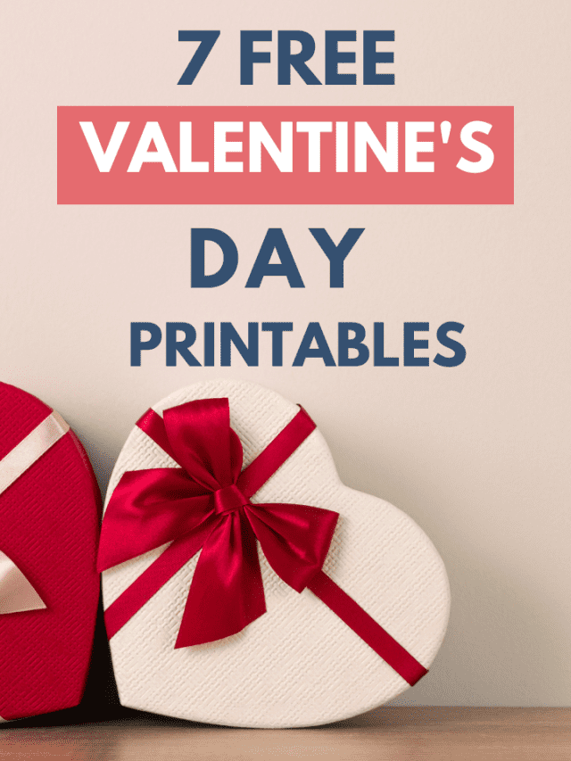 7 Free Valentine's Day Printables and Ideas