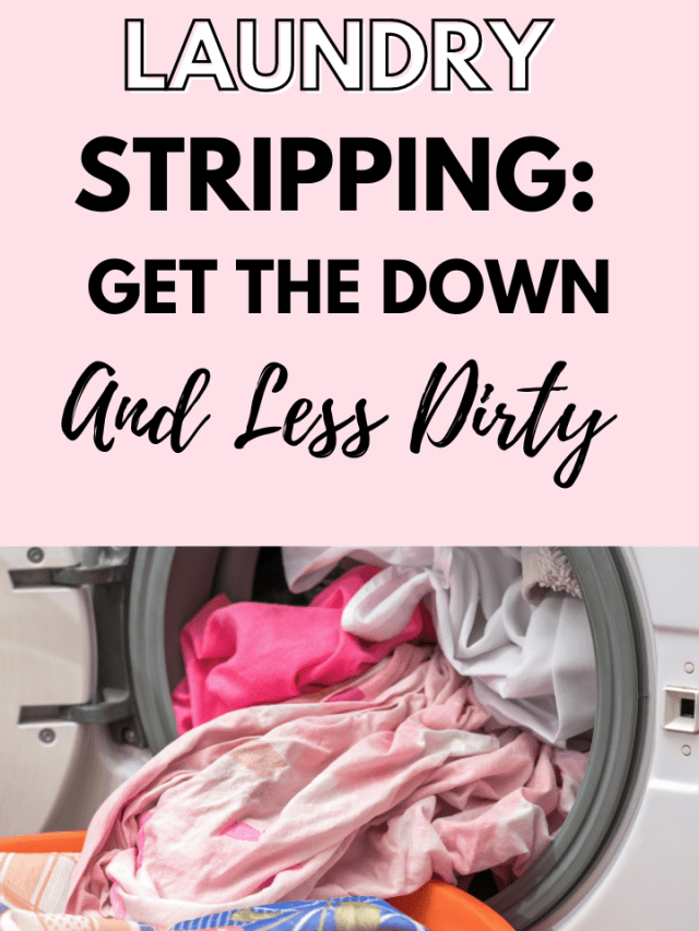 Laundry Stripping: Get the Down and (Less) Dirty