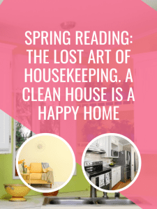 Spring Reading The Lost Art of Housekeeping. A Clean House is a Happy Home.