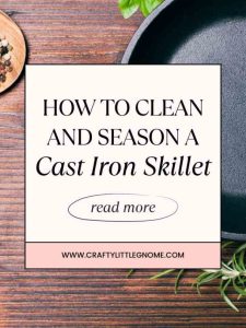How to Clean and Season a Cast Iron Skillet.