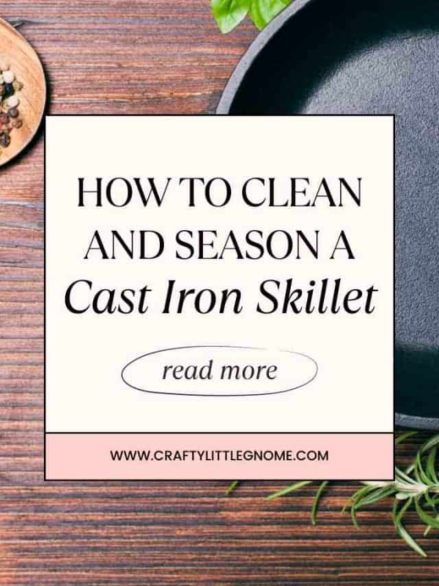 How to Clean and Season a Cast Iron Skillet