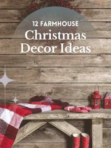 12 Farmhouse Christmas Decor Ideas.
