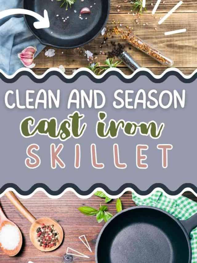 How to Clean and Season a Cast Iron Skillet