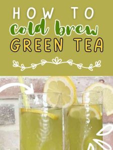 How to Cold Brew Green Tea.